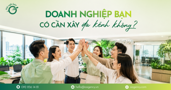 Doanh nghiệp bạn có cần xây đa kênh không? Bình luận sản phẩm bạn bán, O trả lời